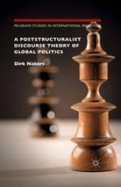 book A Poststructuralist Discourse Theory of Global Politics