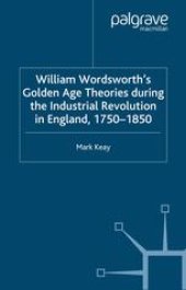 book William Wordsworth’s Golden Age Theories during the Industrial Revolution in England, 1750–1850