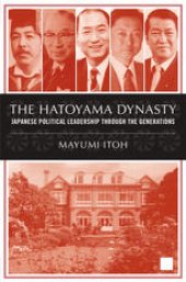 book The Hatoyama Dynasty: Japanese Political Leadership Through the Generations