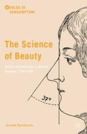 book The Science of Beauty: Culture and Cosmetics in Modern Germany, 1750–1930