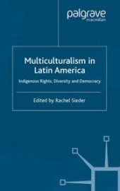 book Multiculturalism in Latin America: Indigenous Rights, Diversity and Democracy