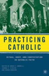 book Practicing Catholic: Ritual, Body, and Contestation in Catholic Faith