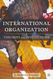 book International Organization: Theories and Institutions