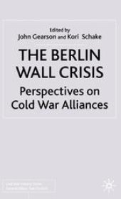 book The Berlin Wall Crisis: Perspectives on Cold War Alliances