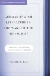 book German-Jewish Literature in the Wake of the Holocaust: Grete Weil, Ruth Klüger and the Politics of Address