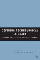 book Defining Technological Literacy: Towards an Epistemological Framework