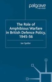 book The Role of Amphibious Warfare in British Defence Policy 1945–56