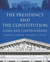 book The Presidency and the Constitution: Cases and Controversies