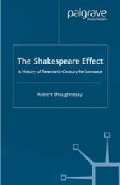 book The Shakespeare Effect: A History of Twentieth-Century Performance