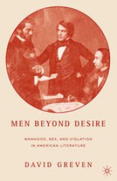 book Men Beyond Desire: Manhood, Sex, and Violation in American Literature