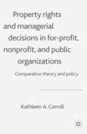 book Property Rights and Managerial Decisions in For-profit, Nonprofit, and Public Organizations: Comparative Theory and Policy