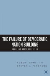 book The Failure of Democratic Nation Building: Ideology Meets Evolution