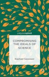 book Compromising the Ideals of Science