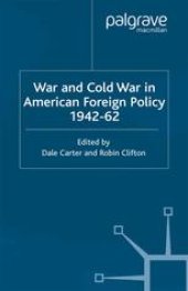 book War and Cold War in American Foreign Policy 1942–62