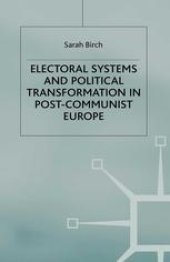 book Electoral Systems and Political Transformation in Post-Communist Europe