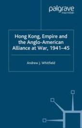 book Hong Kong, Empire and the Anglo-American Alliance at War, 1941–45