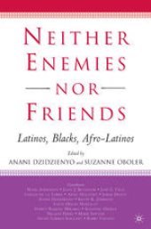 book Neither Enemies nor Friends: Latinos, Blacks, Afro-Latinos