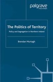 book The Politics of Territory: Policy and Segregation in Northern Ireland