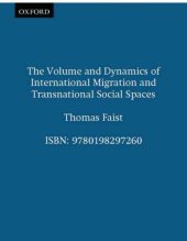 book The volume and dynamics of international migration and transnational social spaces