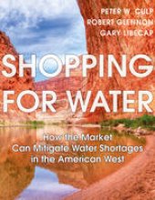 book Shopping for Water: How the Market Can Mitigate Water Shortages in the American West