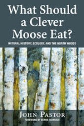 book What Should a Clever Moose Eat?: Natural History, Ecology, and The North Woods