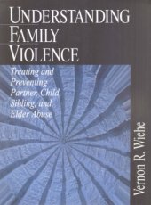 book Understanding Family Violence: Treating and Preventing Partner, Child, Sibling and Elder Abuse