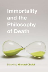 book Immortality and the Philosophy of Death