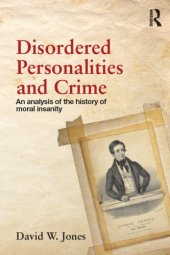 book Disordered Personalities and Crime: An Analysis of the History of Moral Insanity