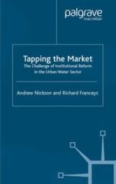 book Tapping the Market: The Challenge of Institutional Reform in the Urban Water Sector