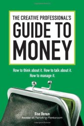 book The Creative Professional's Guide to Money: How to Think About It, How to Talk About it, How to Manage It