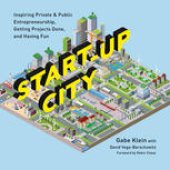 book Start-Up City: Inspiring Private & Public Entrepreneurship, Getting Projects Done, and Having Fun