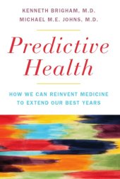 book Predictive Health: How We Can Reinvent Medicine to Extend Our Best Years