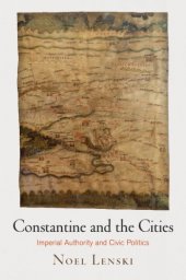 book Constantine and the Cities: Imperial Authority and Civic Politics