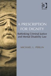 book A Prescription for Dignity: Rethinking Criminal Justice and Mental Disability Law