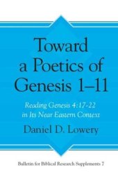 book Toward a Poetics of Genesis 1-11: Reading Genesis 4:17-22 in Its Ancient Near Eastern Context