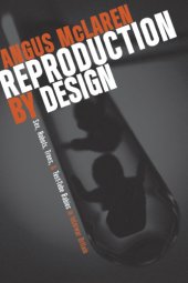 book Reproduction by Design: Sex, Robots, Trees, and Test-Tube Babies in Interwar Britain