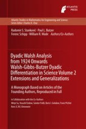 book Dyadic Walsh Analysis from 1924 Onwards Walsh-Gibbs-Butzer Dyadic Differentiation in Science Volume 2 Extensions and Generalizations