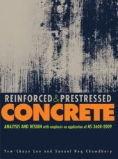 book Reinforced and Prestressed Concrete: Analysis and Design with Emphasis on Application of AS3600-2009