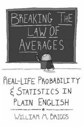 book Breaking the Law of Averages: Real-Life Probability and Statistics in Plain English