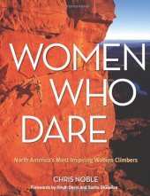 book Women Who Dare: North America's Most Inspiring Women Climbers