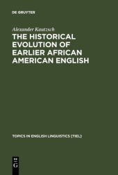 book The Historical Evolution of Earlier African American English: An Empirical Comparison of Early Sources