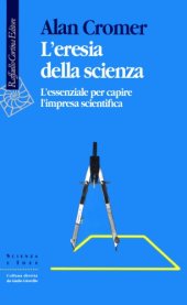 book L'eresia della scienza. L'essenziale per capire l'impresa scientifica