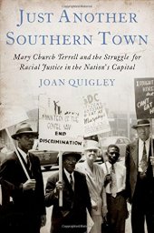 book Just Another Southern Town: Mary Church Terrell and the Struggle for Racial Justice in the Nation's Capital