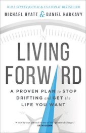 book Living Forward: A Proven Plan to Stop Drifting and Get the Life You Want