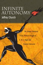 book Infinite Autonomy: The Divided Individual in the Political Thought of G. W. F. Hegel and Friedrich Nietzsche