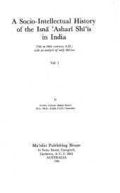 book A socio-intellectual history of the Isnā 'Asharī Shī'īs in India / 1: 7th to 16th century AD, with an analysis of early Shī'ism