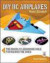 book DIY RC airplanes from scratch : the Brooklyn Aerodrome bible for hacking the skies