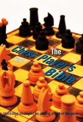 book The Chess Player's Bible: Illustrated Strategies for Staying Ahead of the Game