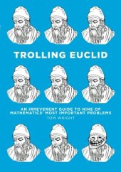 book Trolling Euclid: An Irreverent Guide to Nine of Mathematics' Most Important Problems