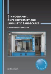 book Ethnography, Superdiversity and Linguistic Landscapes: Chronicles of Complexity